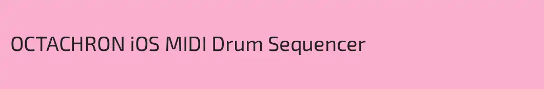 OCTACHRON iOS MIDI Drum Sequencer